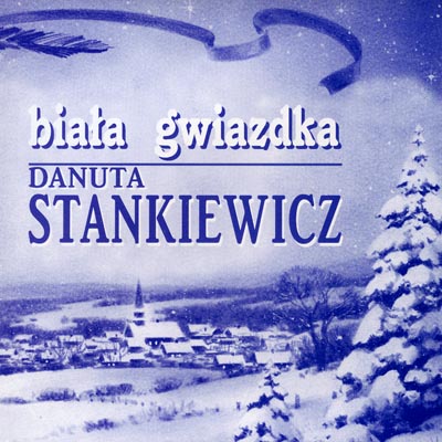 1999 – BIAŁA GWIAZDKA – DANUTA STANKIEWICZ (Polskie Nagrania CK 1534; PN CD 476)